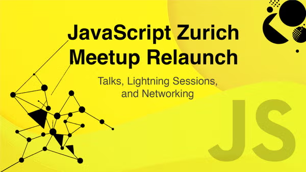 Zurich JS Meetup Relaunch: Talks, Lightning Sessions, and Networking